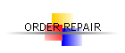 ORDER REPAIR